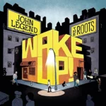 Wake Up!
John Legend & The Roots